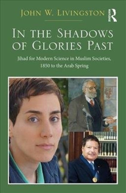 In The Shadows of Glories Past - Jihad for Modern Science in Muslim Societies, 1850 to The Arab Spring