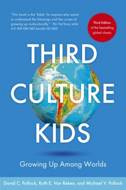 Third Culture Kids - The Experience of Growing Up Among Worlds: The original, classic book on TCKs