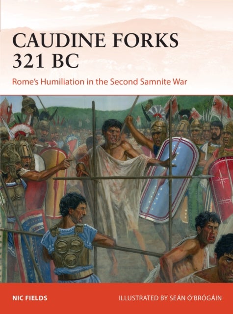 Caudine Forks 321 BC - Rome's Humiliation in the Second Samnite War