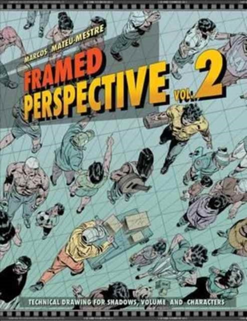 Framed Perspective Vol. 2 - Technical Drawing for Shadows, Volume, and Characters