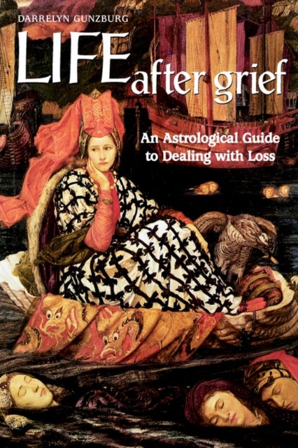 Life After Grief - An Astrological Guide to Dealing with Loss