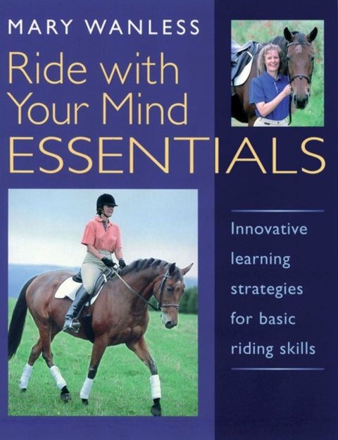 Ride with Your Mind ESSENTIALS - Innovative Learning Strategies for Basic Riding Skills