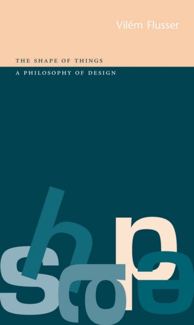 The Shape of Things - A Philosophy of Design