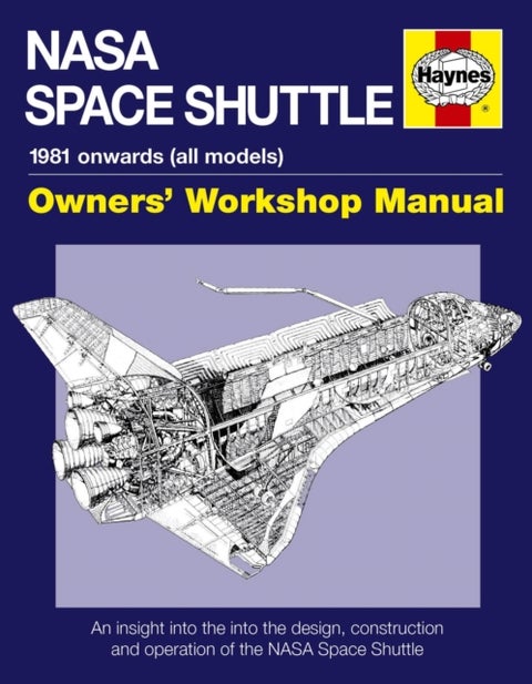 NASA Space Shuttle Owners' Workshop Manual - An insight into the design, construction and operation of the NASA Space Shuttle