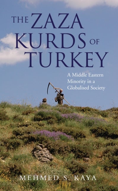 The Zaza Kurds of Turkey - A Middle Eastern Minority in a Globalised Society