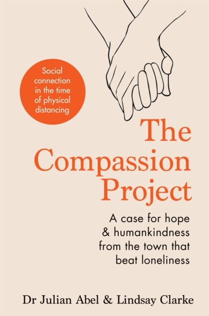 The Compassion Project - A case for hope and humankindness from the town that beat loneliness
