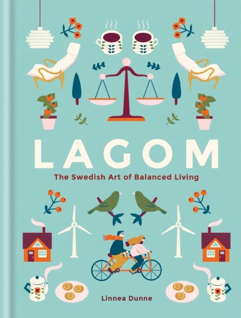 Lagom - The Swedish Art of Balanced Living