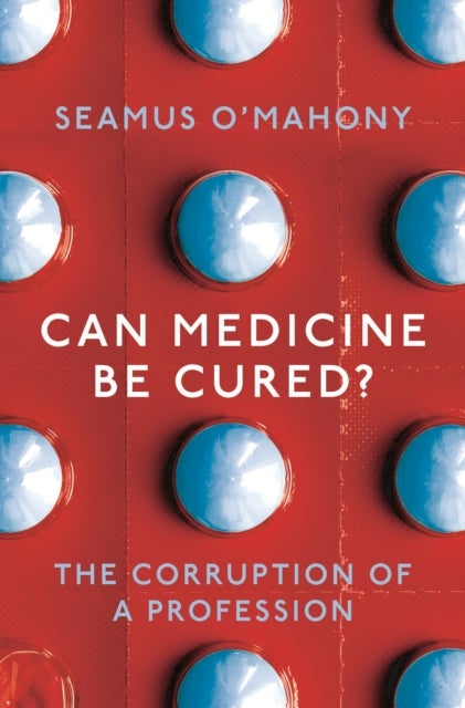 Can Medicine Be Cured? - The Corruption of a Profession
