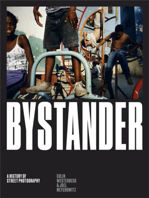 Bystander - A History of Street Photography