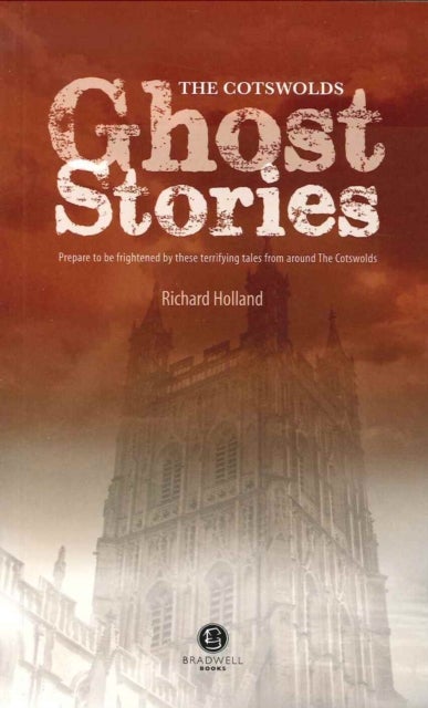 Cotswolds Ghost Stories - Shiver Your Way Around the Cotswolds