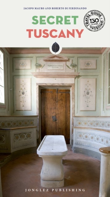 Secret Tuscany - An Unusual Travel Guide - A guide to the unusual and unfamiliar