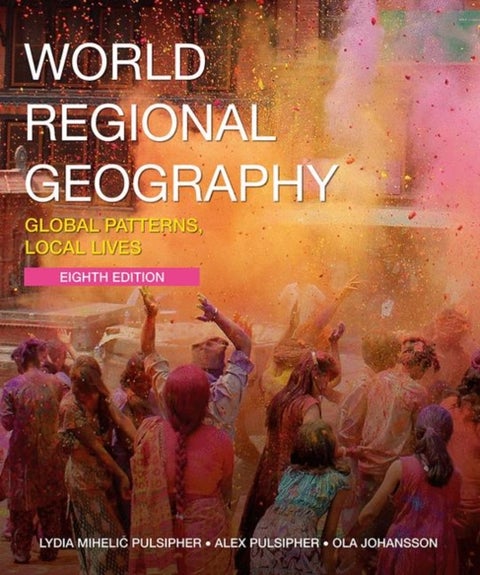 World Regional Geography - Global Patterns, Local Lives