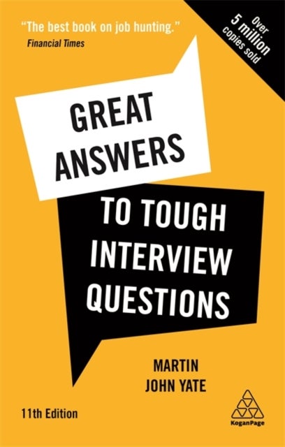 Great Answers to Tough Interview Questions - Your Comprehensive Job Search Guide with over 200 Practice Interview Questions