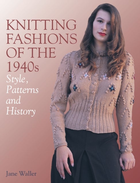Knitting Fashions of the 1940s - Style, Patterns and History