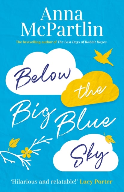 Below the Big Blue Sky - A heartbreaking, heartwarming, laugh-out-loud novel for fans of Jojo Moyes