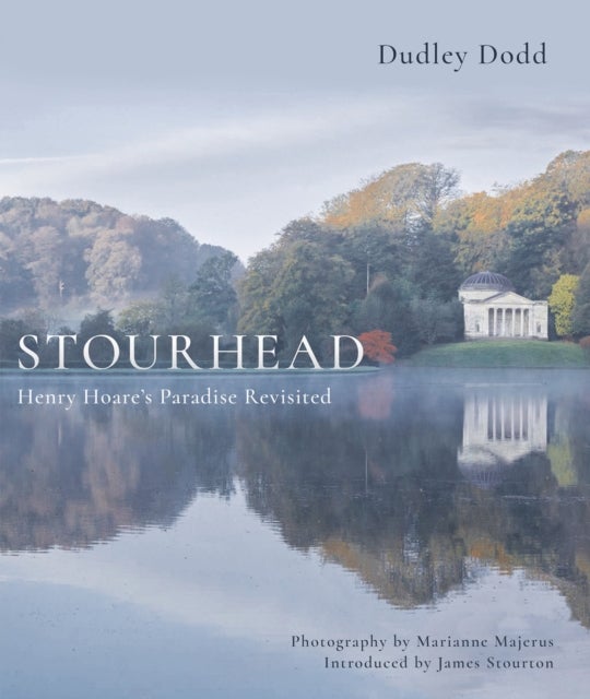 Stourhead - Henry Hoare's Paradise Revisited
