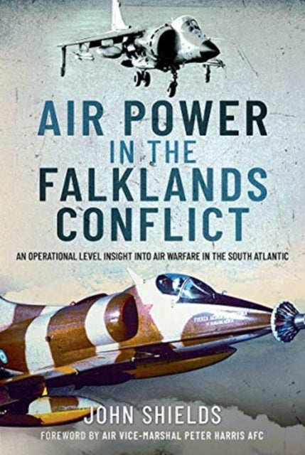 Air Power in the Falklands Conflict - An Operational Level Insight into Air Warfare in the South Atlantic