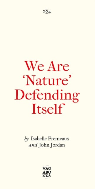 We Are 'Nature' Defending Itself - Entangling Art, Activism and Autonomous Zones