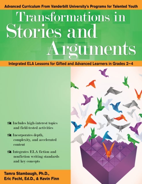 Transformations in Stories and Arguments - Integrated ELA Lessons for Gifted and Advanced Learners in Grades 2-4