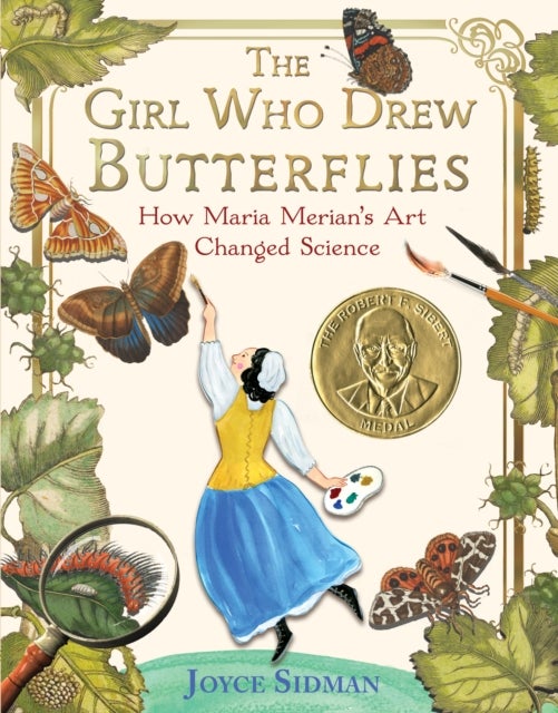 The Girl Who Drew Butterflies - How Maria Merian's Art Changed Science