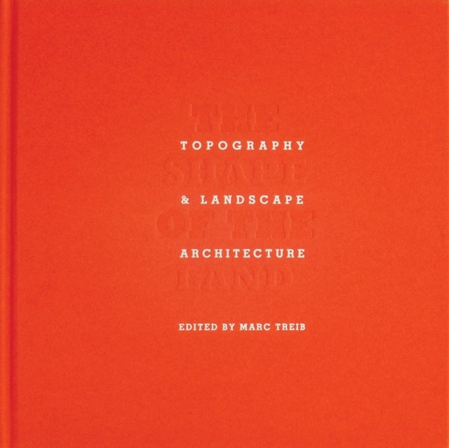 The Shape of the Land - Topography & Landscape Architecture