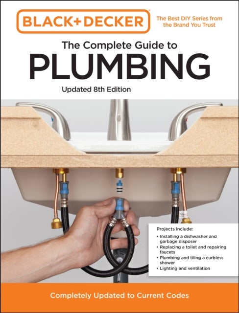 Black and Decker The Complete Guide to Plumbing Updated 8th Edition - Completely Updated to Current Codes