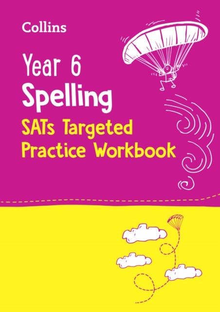 Year 6 Spelling SATs Targeted Practice Workbook - For the 2026 Tests