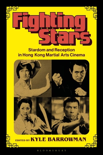 Fighting Stars - Stardom and Reception in Hong Kong Martial Arts Cinema