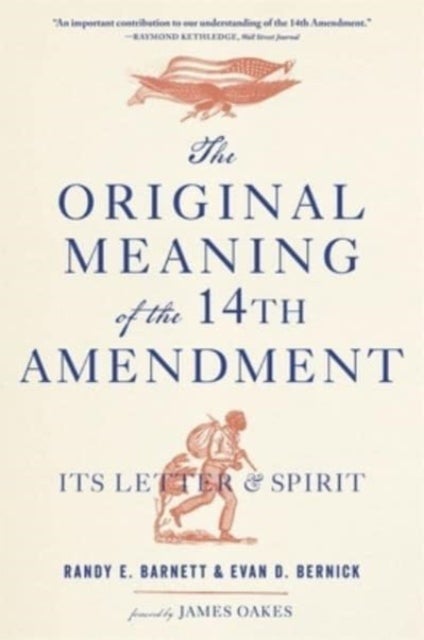 The Original Meaning of the Fourteenth Amendment - Its Letter and Spirit