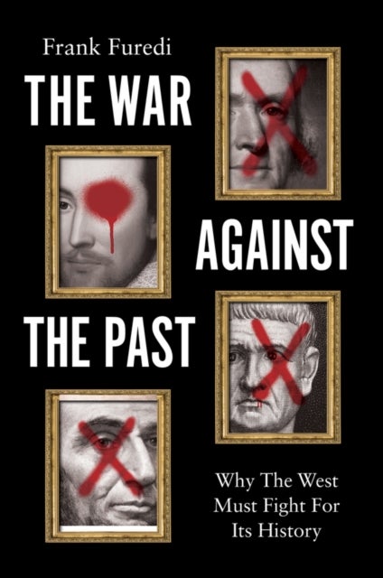 The War Against the Past - Why The West Must Fight For Its History