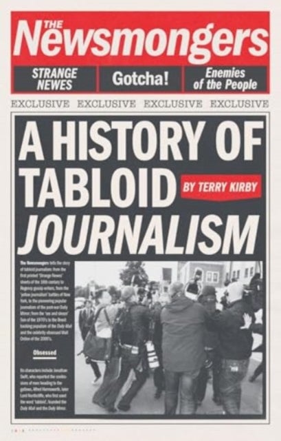The Newsmongers - A History of Tabloid Journalism