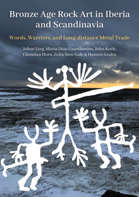 Bronze Age Rock Art in Iberia and Scandinavia - Words, Warriors, and Long-distance Metal Trade