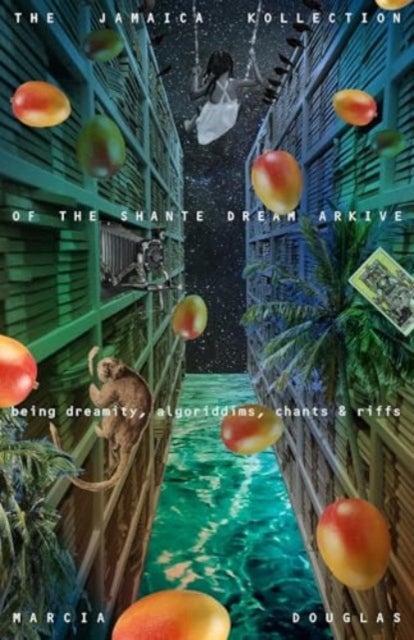 The Jamaica Kollection of the Shante Dream Arkive - being dreamity, algoriddims, chants & riffs