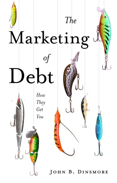 The Marketing of Debt - How They Get You