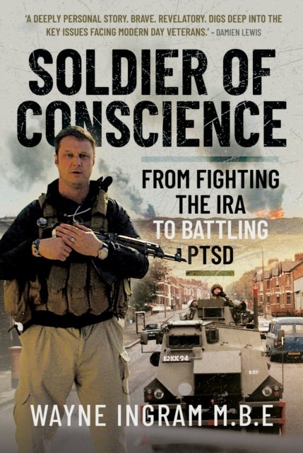 Soldier of Conscience - From Fighting the IRA to Battling PTSD
