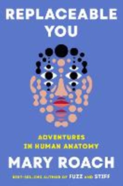 Replaceable You - Adventures in Human Anatomy - Adventures in Human Anatomy