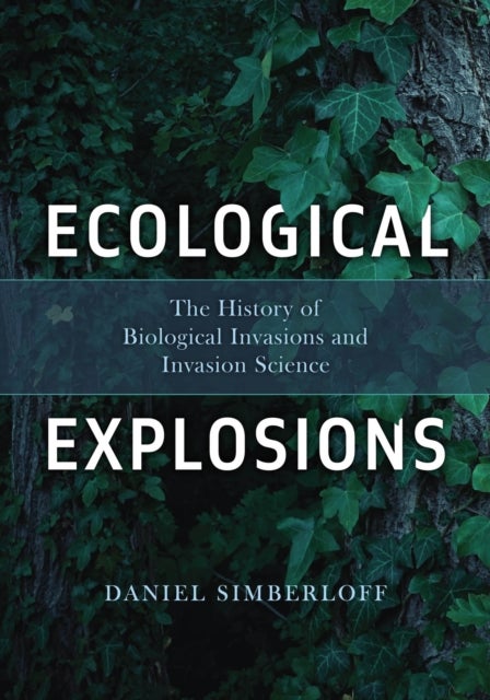 Ecological Explosions - The History of Biological Invasions and Invasion Science