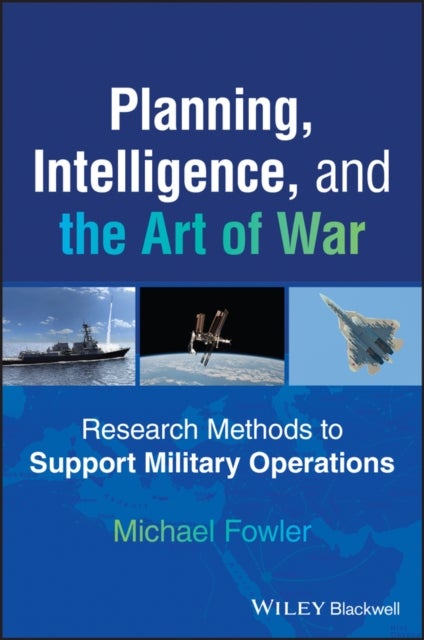 Planning, Intelligence, and the Art of War - Research Methods to Support Military Operations