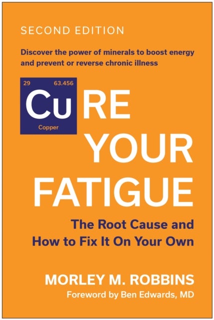 Cure Your Fatigue, Second Edition - The Root Cause and How to Fix It On Your Own