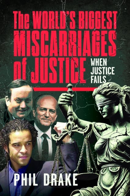 The World's Biggest Miscarriages of Justice - When Justice Fails