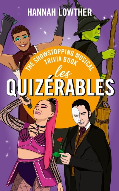 Les Quizerables - The Showstopping Musical Trivia Book