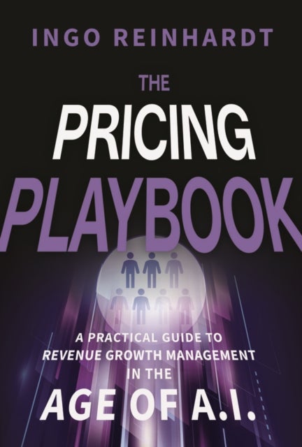 The Pricing Playbook - A Practical Guide to Revenue Growth Management in the Age of A.I.