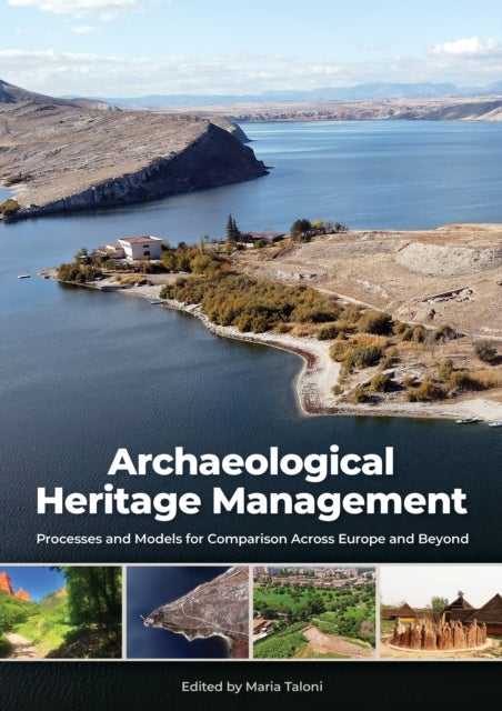 Archaeological Heritage Management - Processes and Models for Comparison Across Europe and Beyond