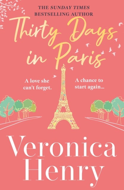 Thirty days in Paris - The gorgeously escapist, romantic and uplifting new novel from the Sunday Times bestselling author