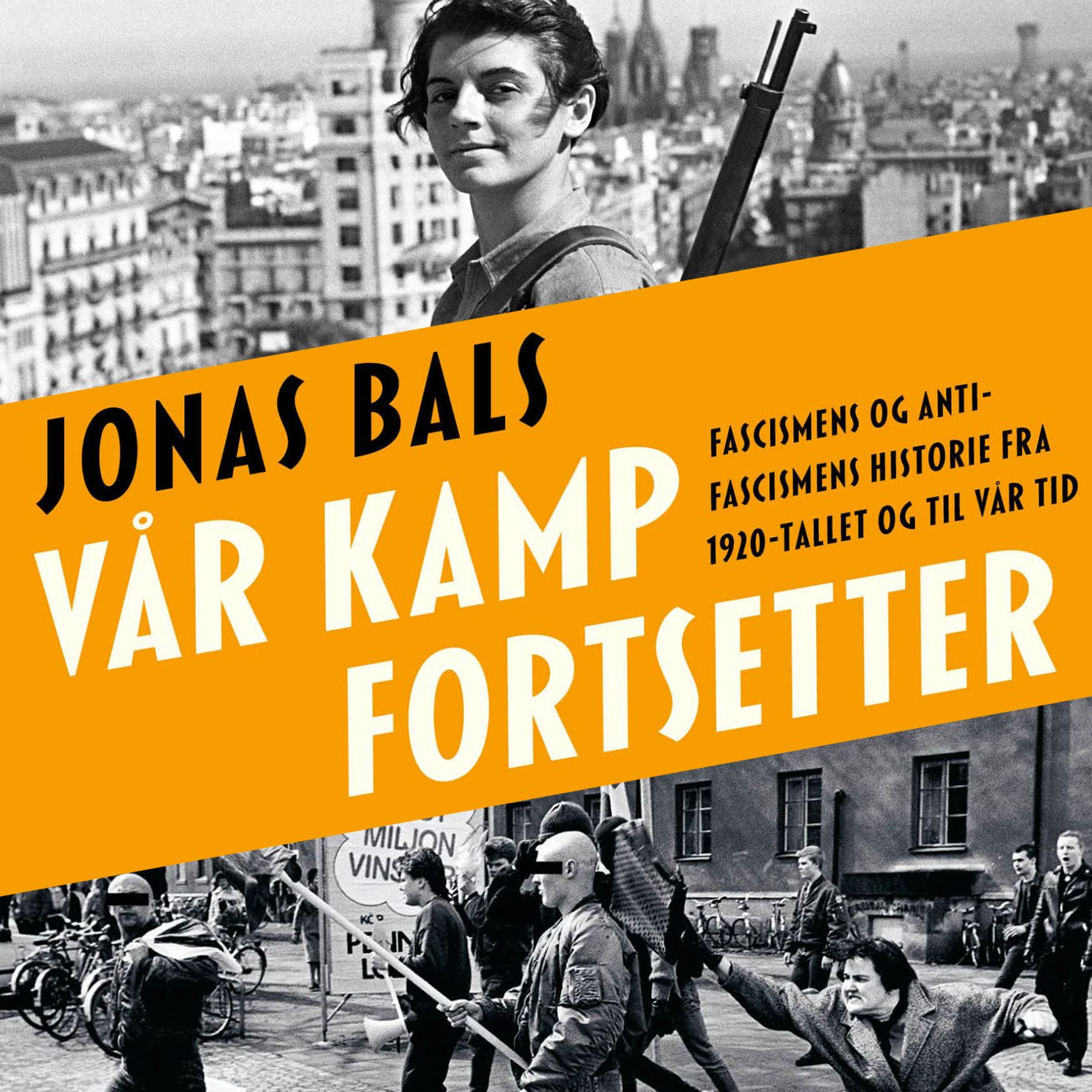 Vår kamp fortsetter - fascismens og antifascismens historie fra 1920-tallet og til vår tid