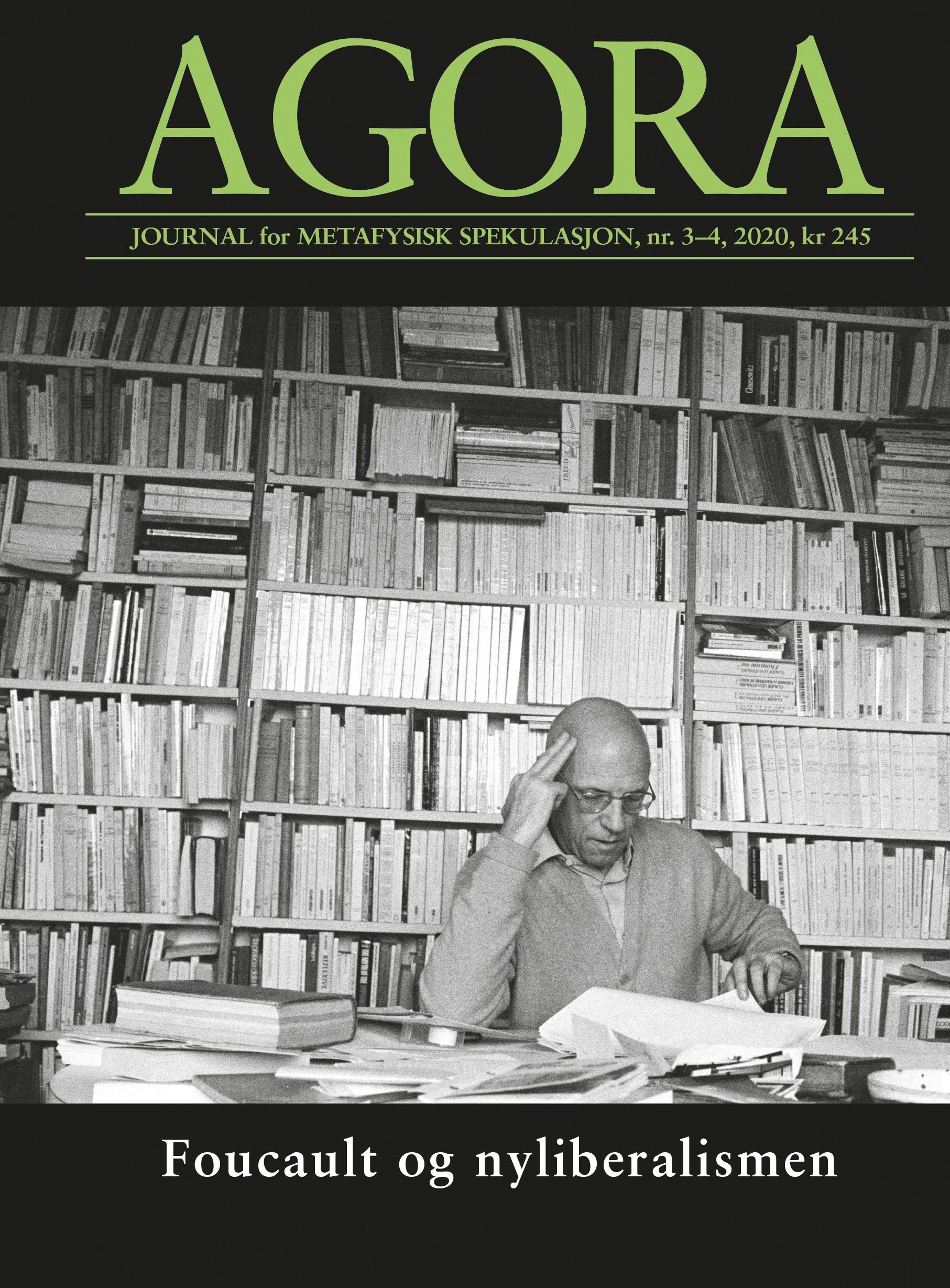 Agora. Nr. 3-4 2020 - journal for metafysisk spekulasjon : Foucault og nyliberalismen