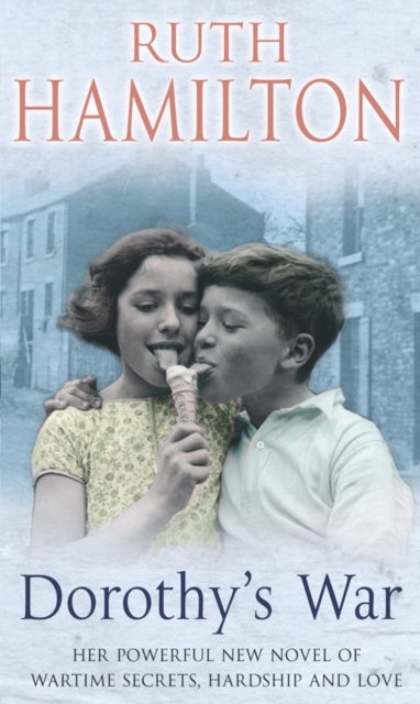 Dorothy's War - a powerfully atmospheric, heart-warming and compelling coming of age saga set in the North-West from bestselling author Ruth Hamilton