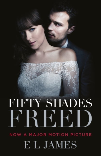 Fifty Shades Freed - (Movie tie-in edition): Book three of the Fifty Shades Series