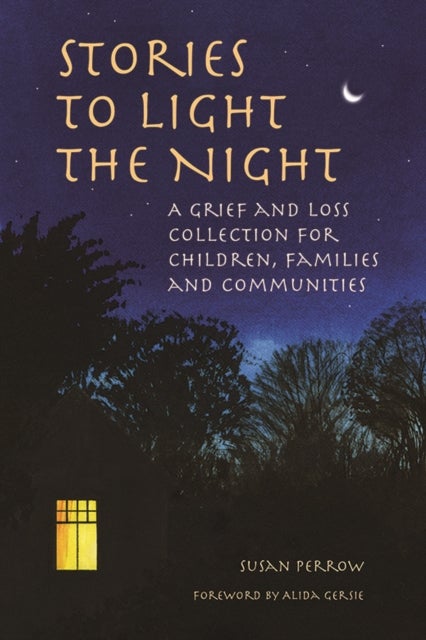 Stories to Light the Night - A Grief and Loss Collection for Children, Families and Communities