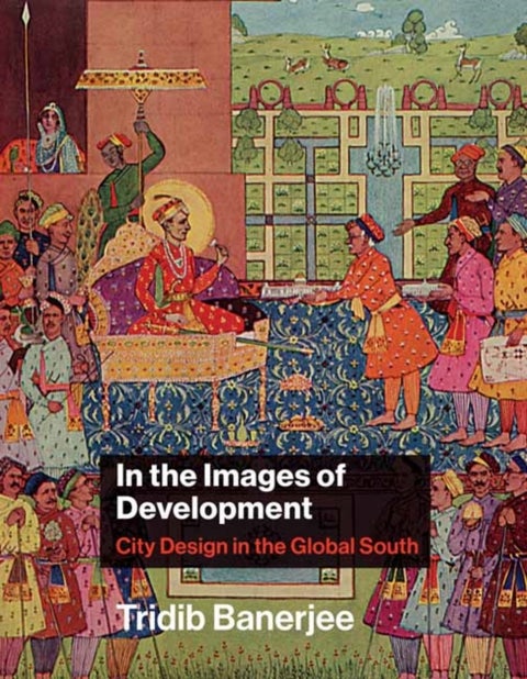 In the Images of Development - City Design in the Global South